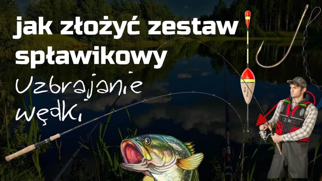 Jak uzbroić wędkę ze spławikiem, aby złowić więcej ryb