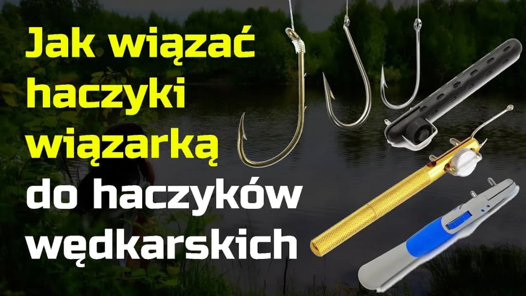 Jak zawiązać haczyk do wędki - uniknij najczęstszych błędów
